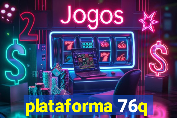 plataforma 76q