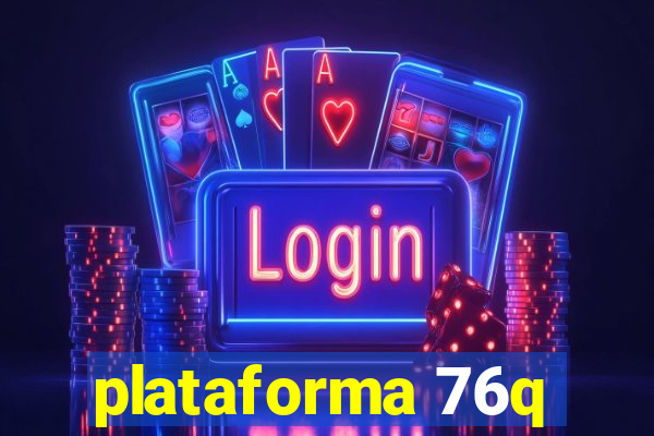 plataforma 76q