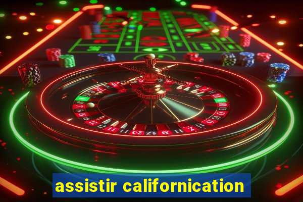 assistir californication