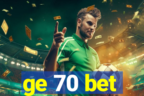 ge 70 bet