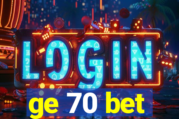 ge 70 bet