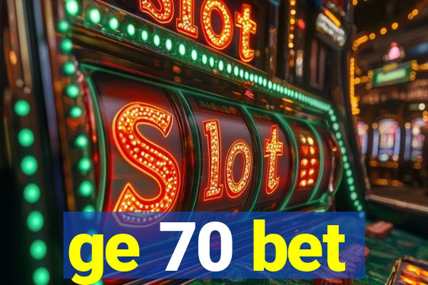 ge 70 bet