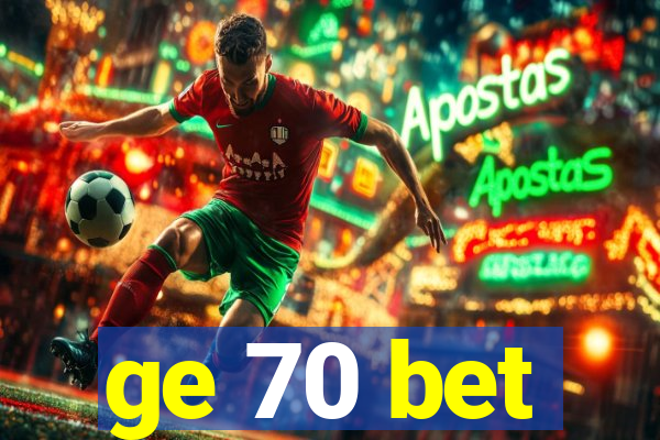 ge 70 bet