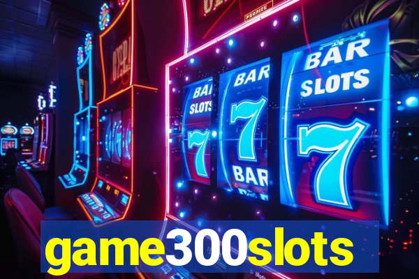 game300slots