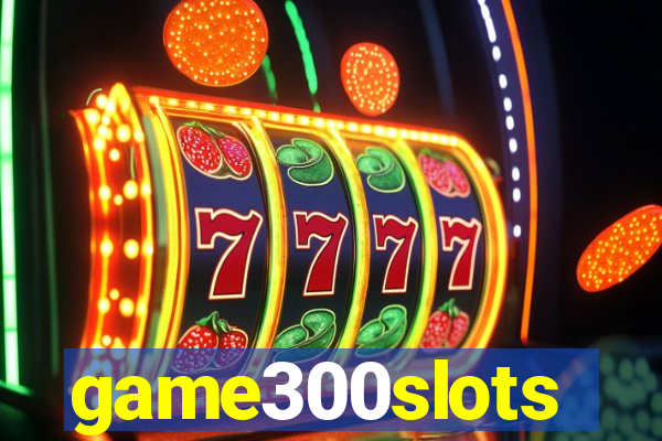 game300slots