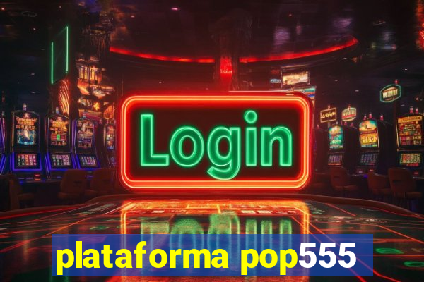 plataforma pop555