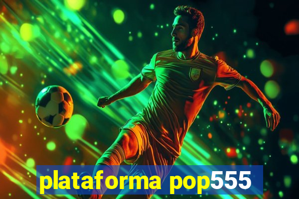 plataforma pop555