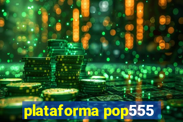 plataforma pop555