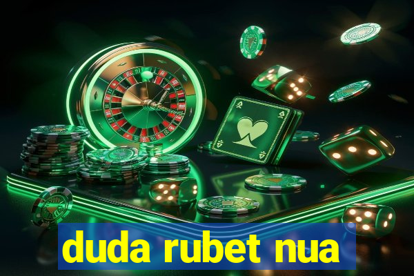duda rubet nua