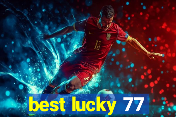 best lucky 77
