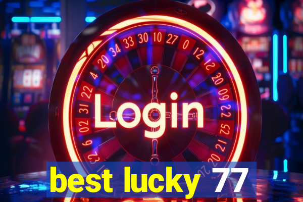best lucky 77