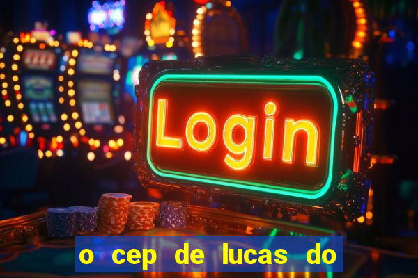 o cep de lucas do rio verde