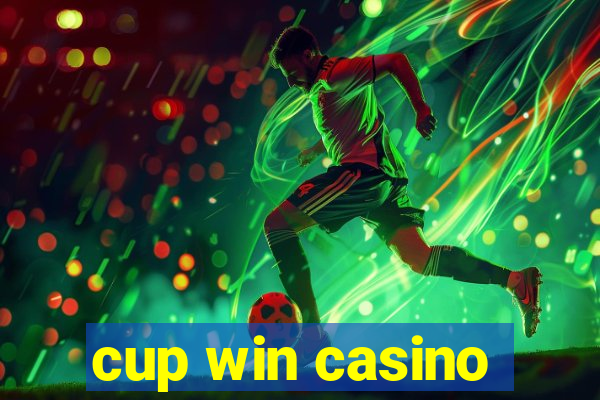 cup win casino
