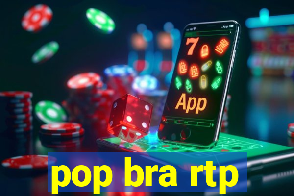 pop bra rtp