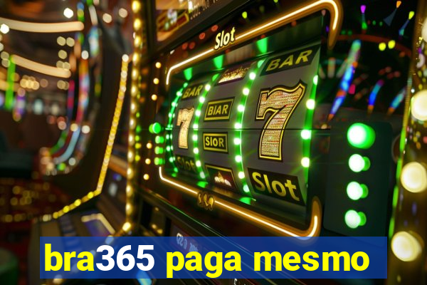 bra365 paga mesmo