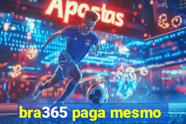 bra365 paga mesmo