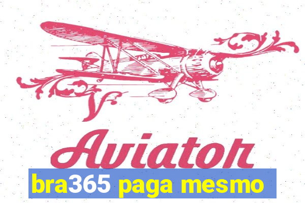 bra365 paga mesmo
