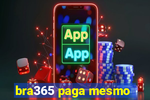 bra365 paga mesmo