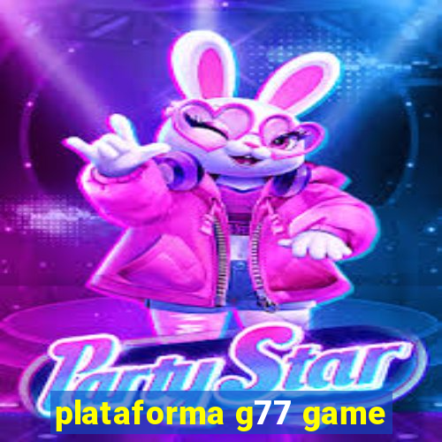 plataforma g77 game