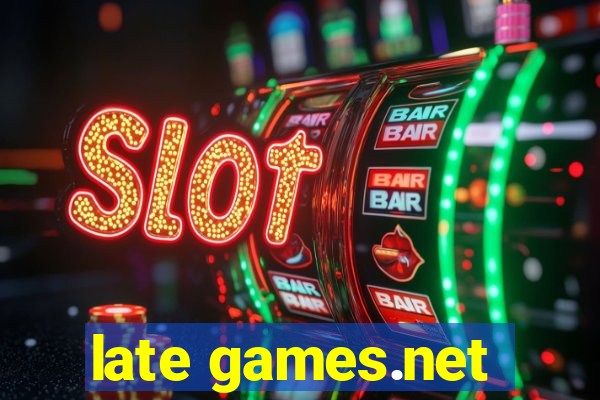 late games.net