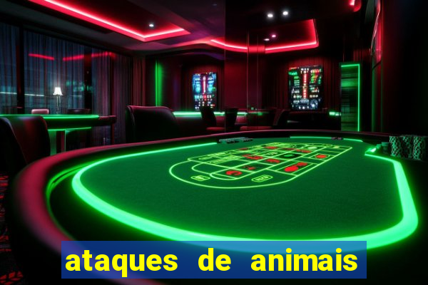 ataques de animais selvagens a humanos fatais