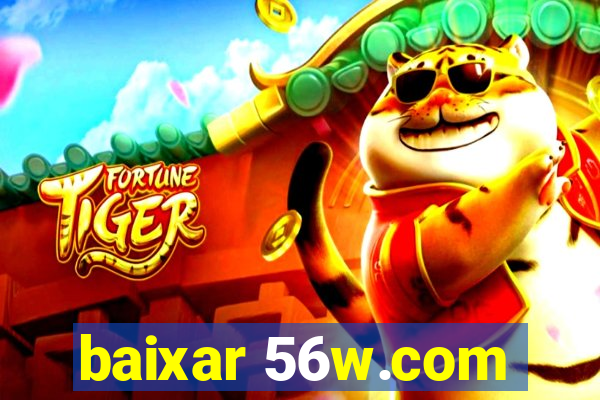 baixar 56w.com