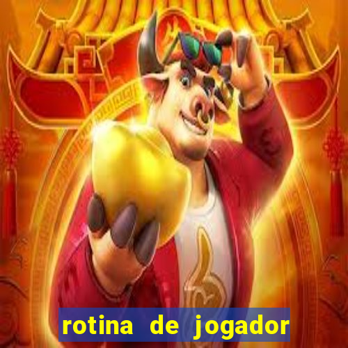 rotina de jogador de futebol