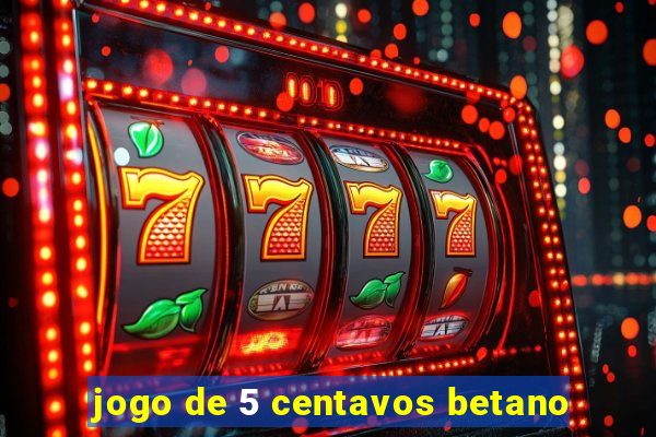 jogo de 5 centavos betano