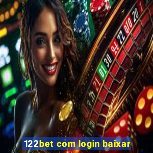 122bet com login baixar