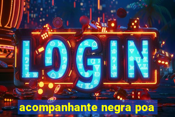 acompanhante negra poa