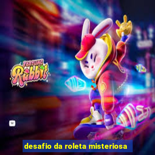 desafio da roleta misteriosa