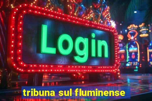 tribuna sul fluminense