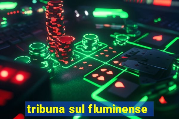 tribuna sul fluminense