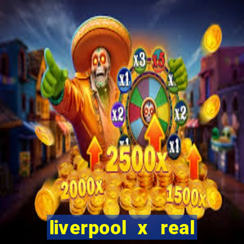 liverpool x real madrid ao vivo futemax