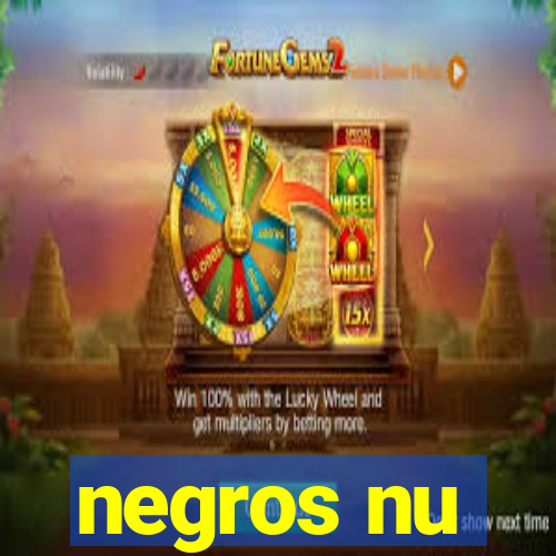 negros nu