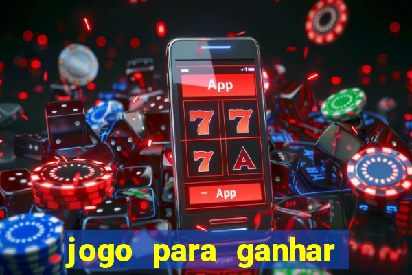 jogo para ganhar dinheiro de verdade sem depositar nada