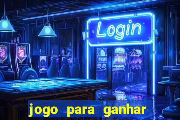 jogo para ganhar dinheiro de verdade sem depositar nada