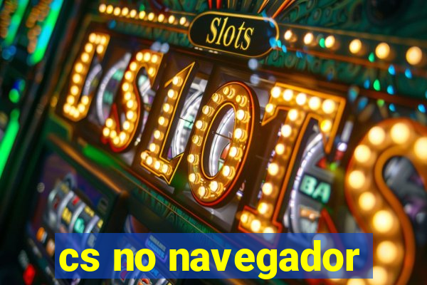 cs no navegador