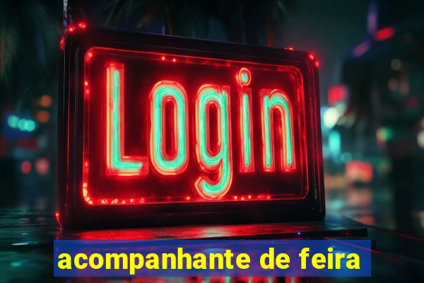 acompanhante de feira