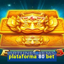 plataforma 80 bet