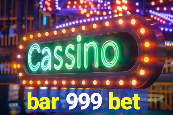 bar 999 bet