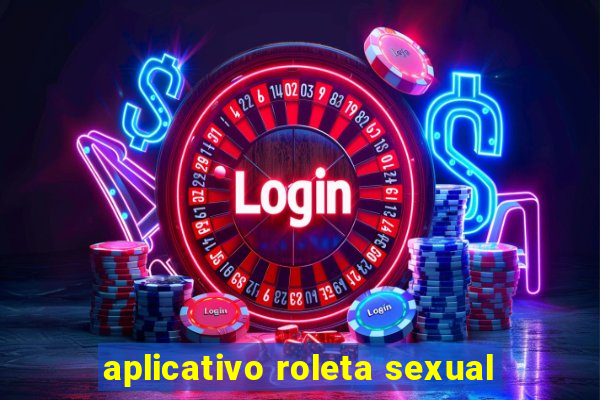 aplicativo roleta sexual