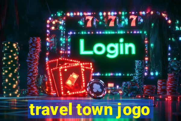 travel town jogo
