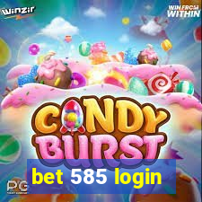 bet 585 login