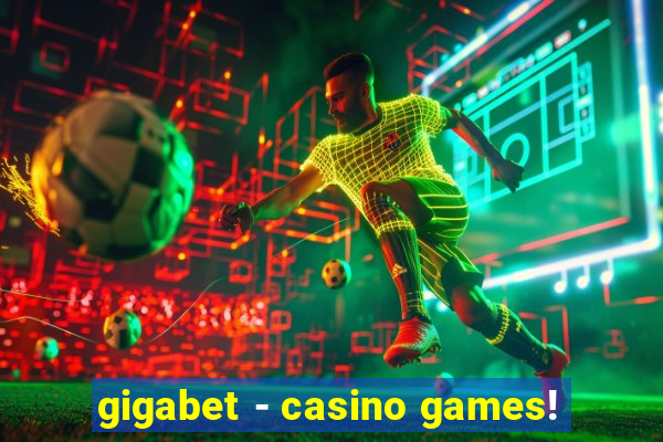 gigabet - casino games!