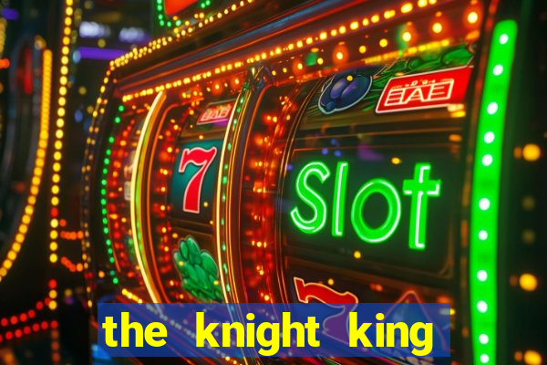 the knight king who returned with a god 1