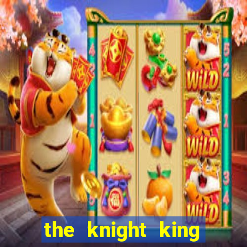 the knight king who returned with a god 1