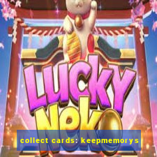 collect cards: keepmemorys