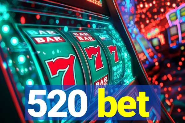 520 bet