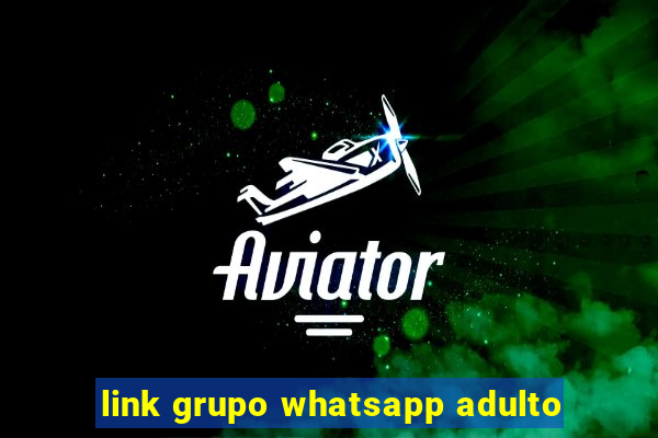 link grupo whatsapp adulto